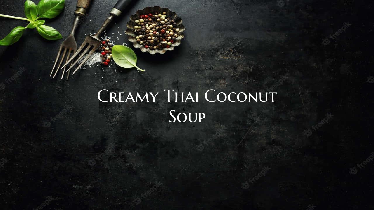 Creamy Thai Coconut Soup