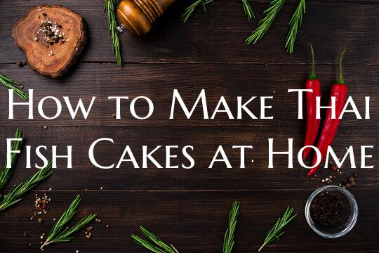 How to Make Thai Fish Cakes ...