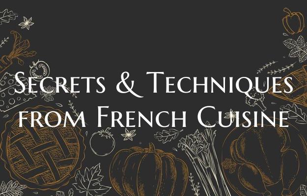 Secrets & Techniques from French Cuisine