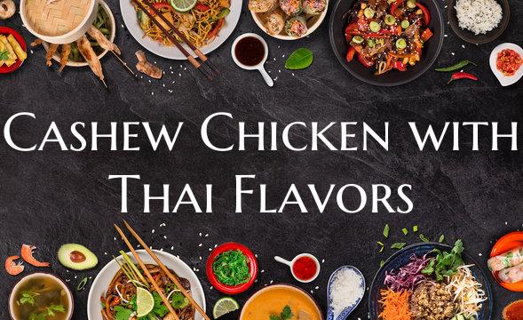 Cashew Chicken with Thai Fla...