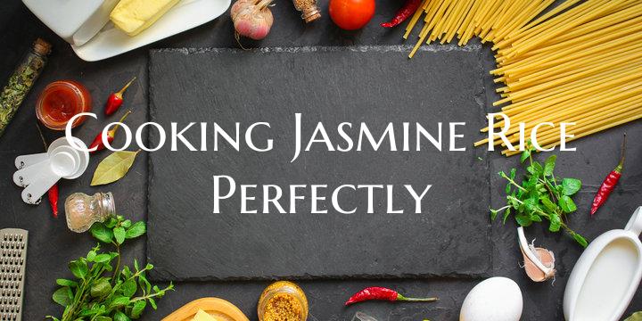 Cooking Jasmine Rice Perfect...
